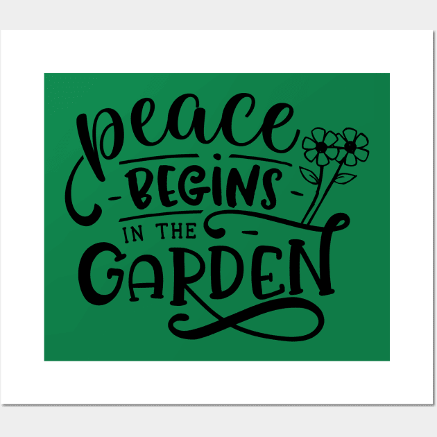 Peace begins in the garden Wall Art by trendybestgift